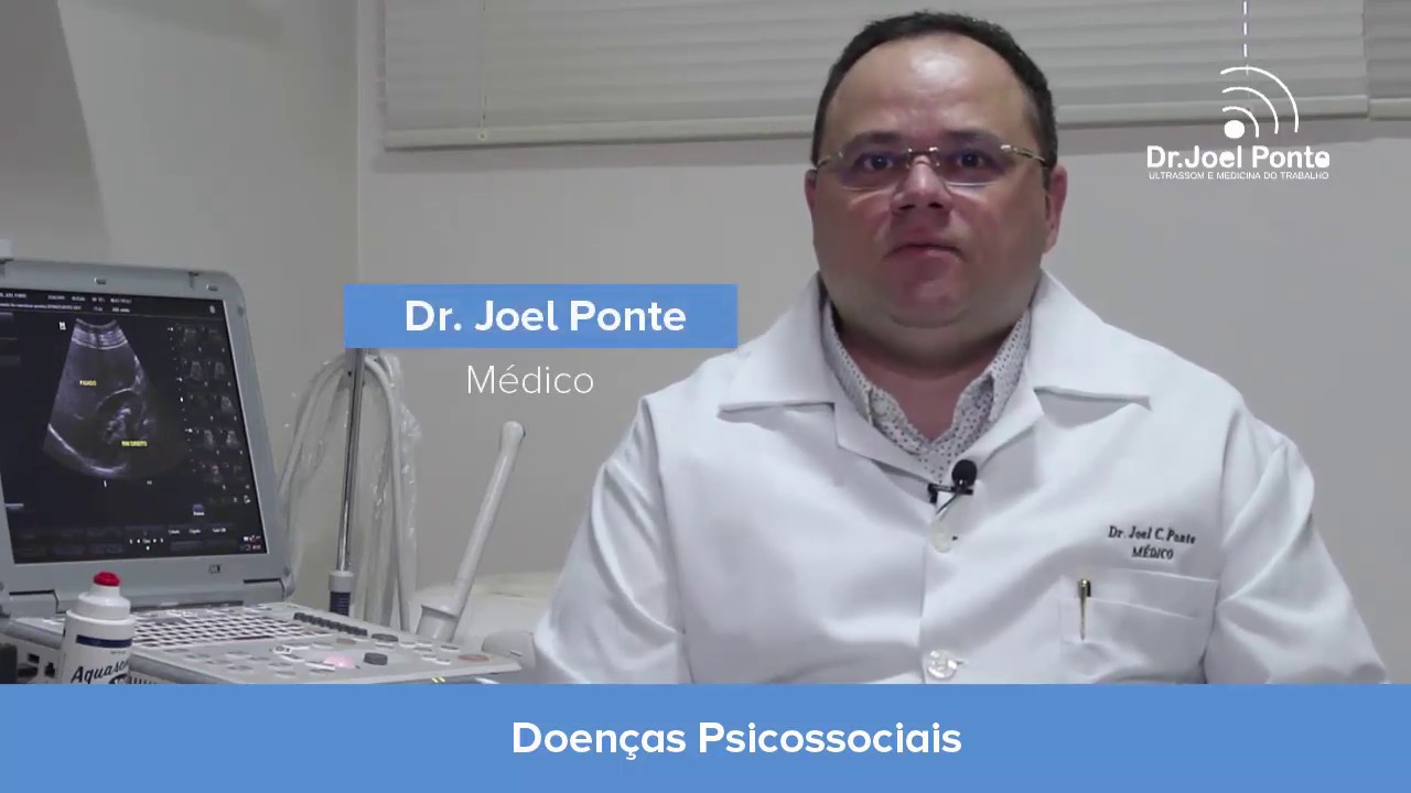Doen&ccedil;as Psicossociais no trabalho | Dr. Joel Ponte