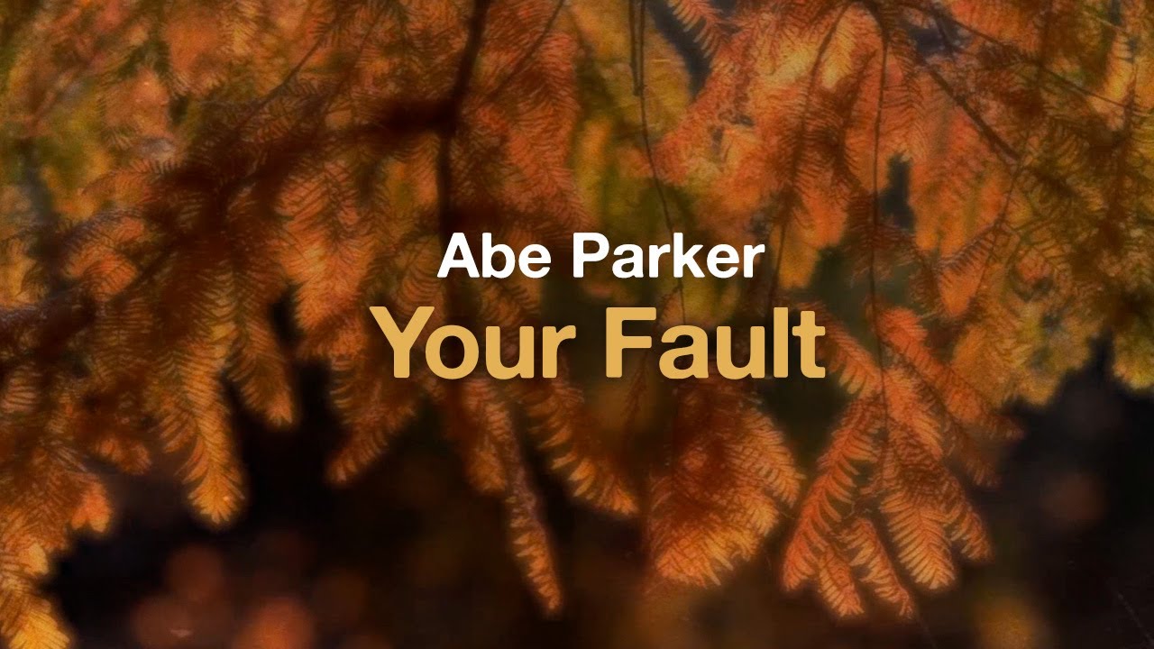 Abe Parker - Your Fault (Lyrics)