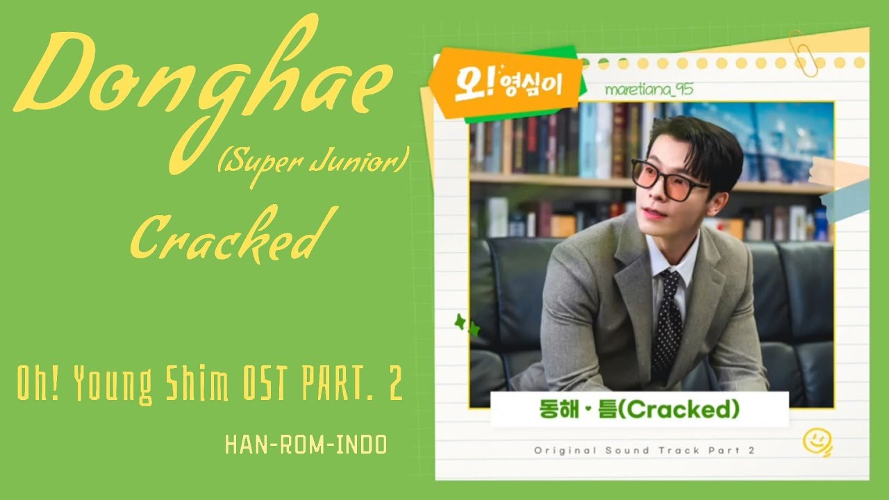 Donghae (동해) Super Junior – Cracked (틈) | Oh! Young Shim 오! 영심이 OST Part. 2 Lyrics Indo