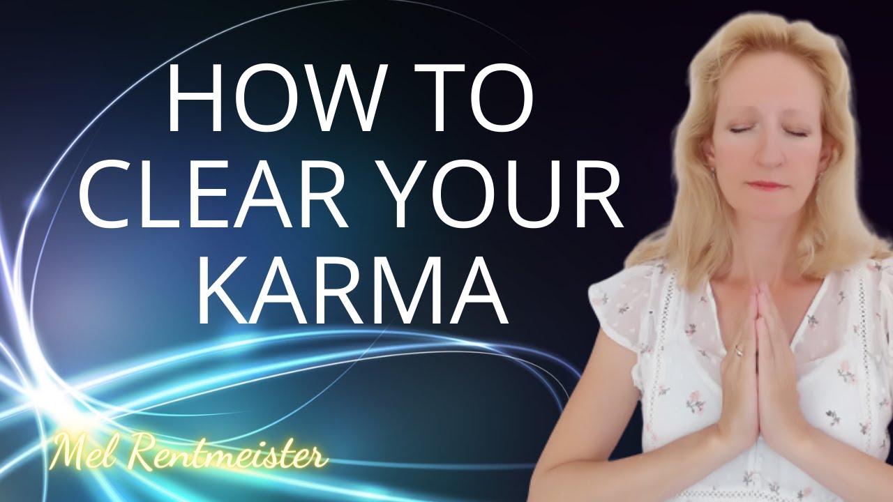 HOW to clear your KARMA in this lifetime | Mel Rentmeister