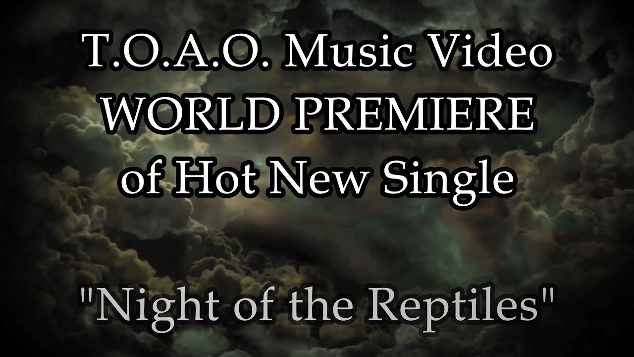 T.O.A.O. - MUSIC VIDEO PREMIERE - Night of the Reptiles (Sneak Peek)