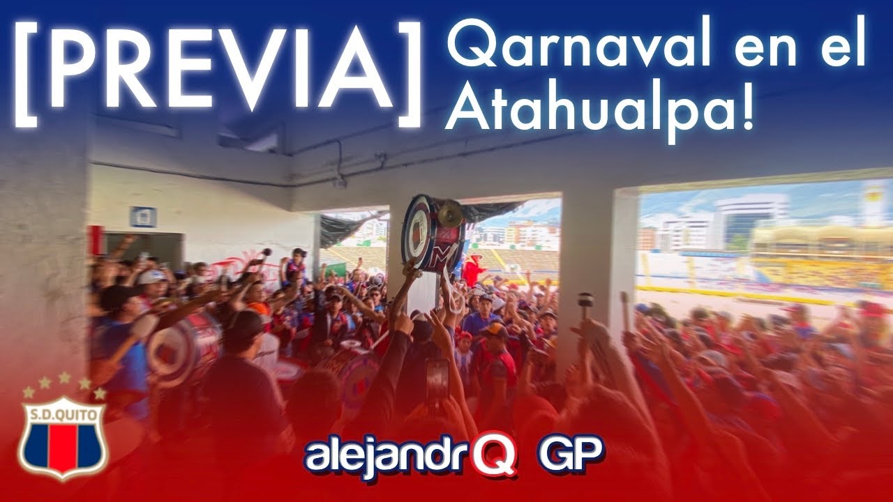 [PREVIA] Regresó el Qarnaval al Atahualpa! | S.D. Quito 2-2 Baldor Bermeo