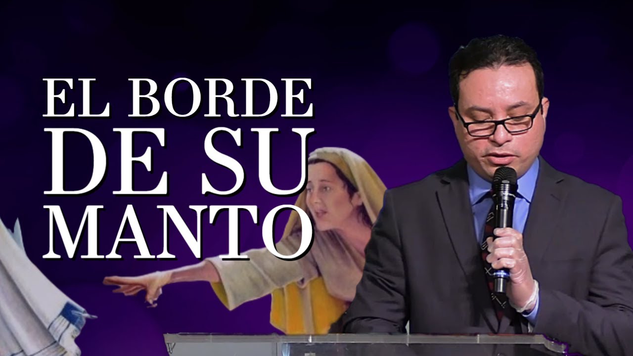 Si Tan Solo Tocare el Borde De Su Manto | Predica