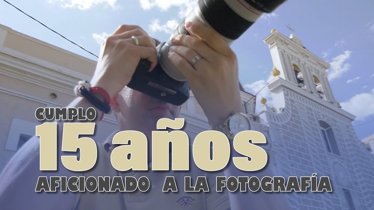 15 A&ntilde;os de Afici&oacute;n a la Fotograf&iacute;a