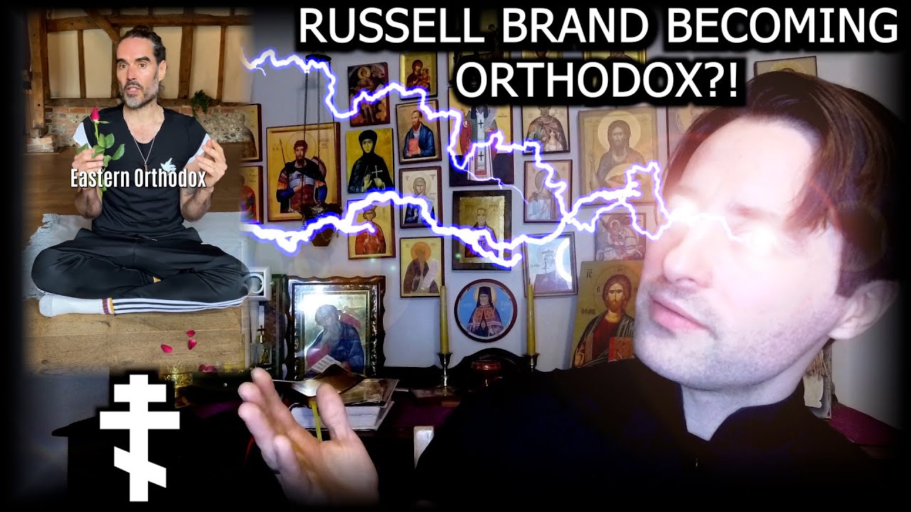 Reader Paul - A Reply to @RussellBrand on Orthodox Christianity!