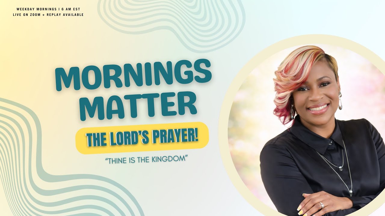 THE LORD'S PRAYER: FOR THINE IS THE KINGDOM