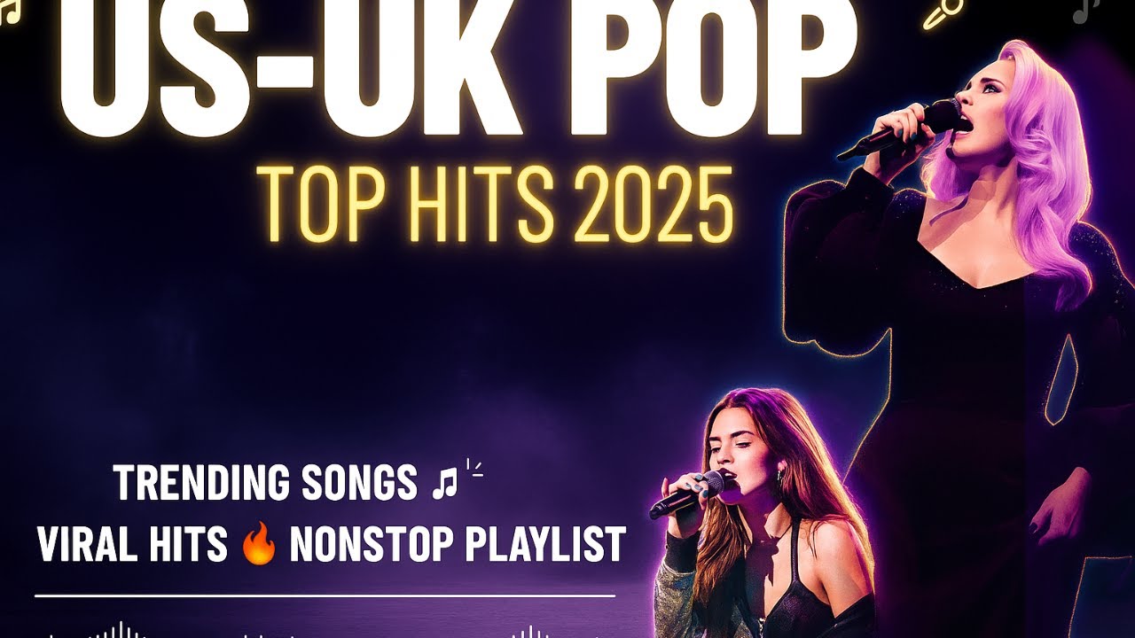 US-UK Top Hits 2025 &ndash; Pop, R&B, Ballad, Catchy Songs 🎶 | Best Music Playlist