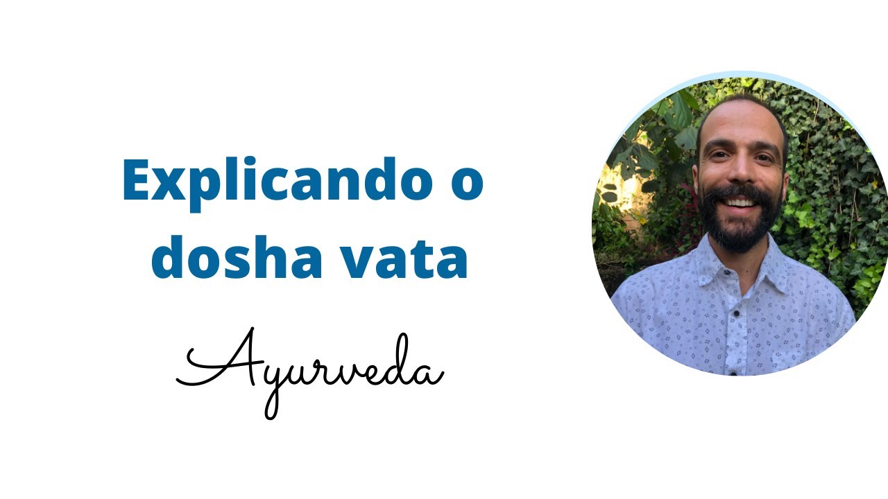 Explicando Vata Dosha | Ayurveda