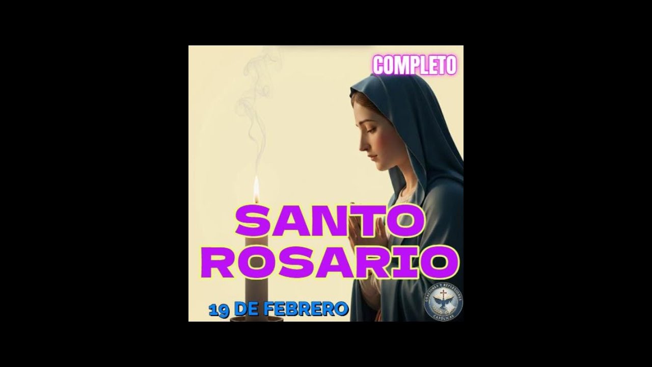 Santo Rosario Completo Jueves 19 de Febrero 26🌷 Misterios Luminosos🌷 Rosario  Virgen Mara