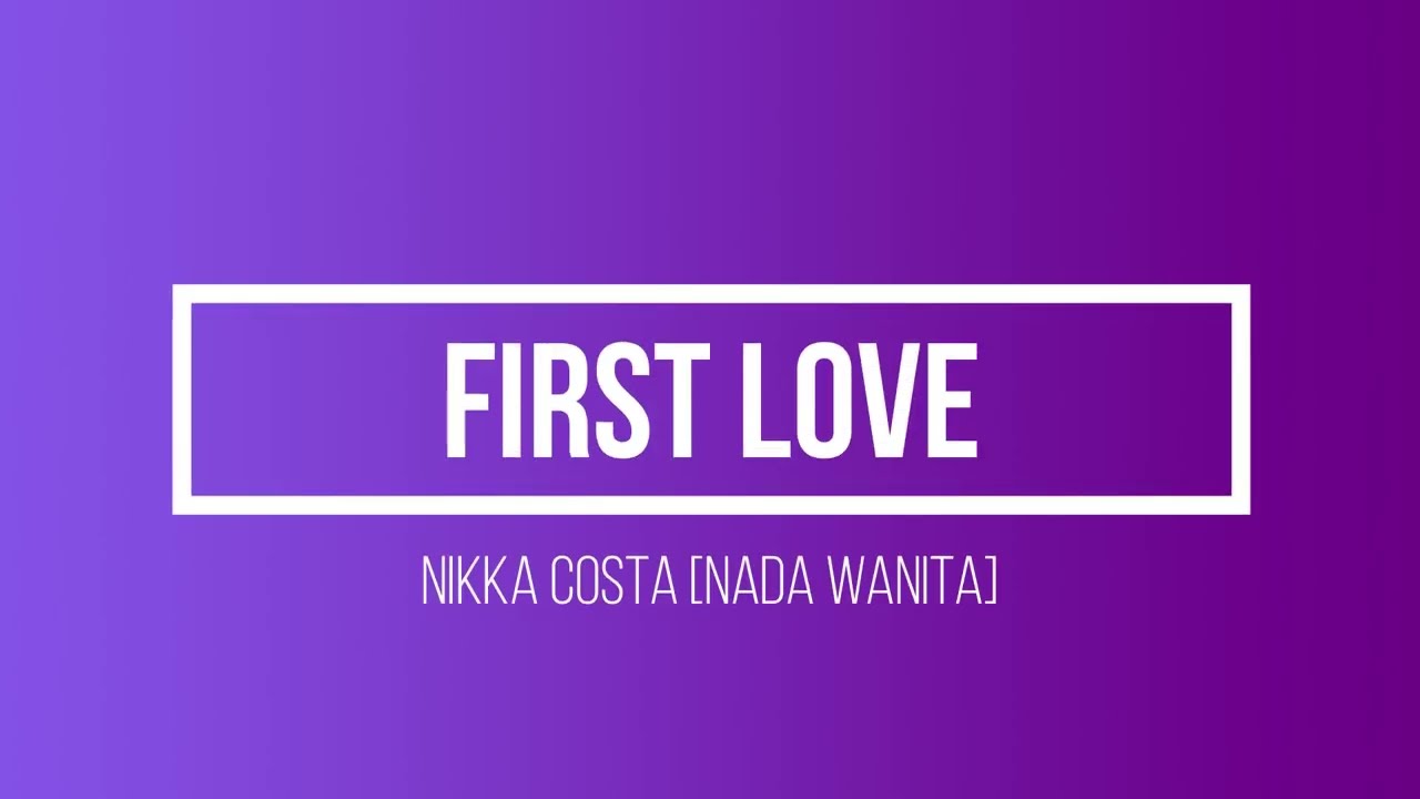 NIKKA COSTA - FIRST LOVE (KARAOKE, NADA WANITA)