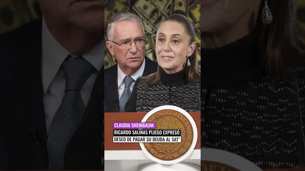 🚨 Sheinbaum confirma: Salinas Pliego busca pagar deuda millonaria al SAT