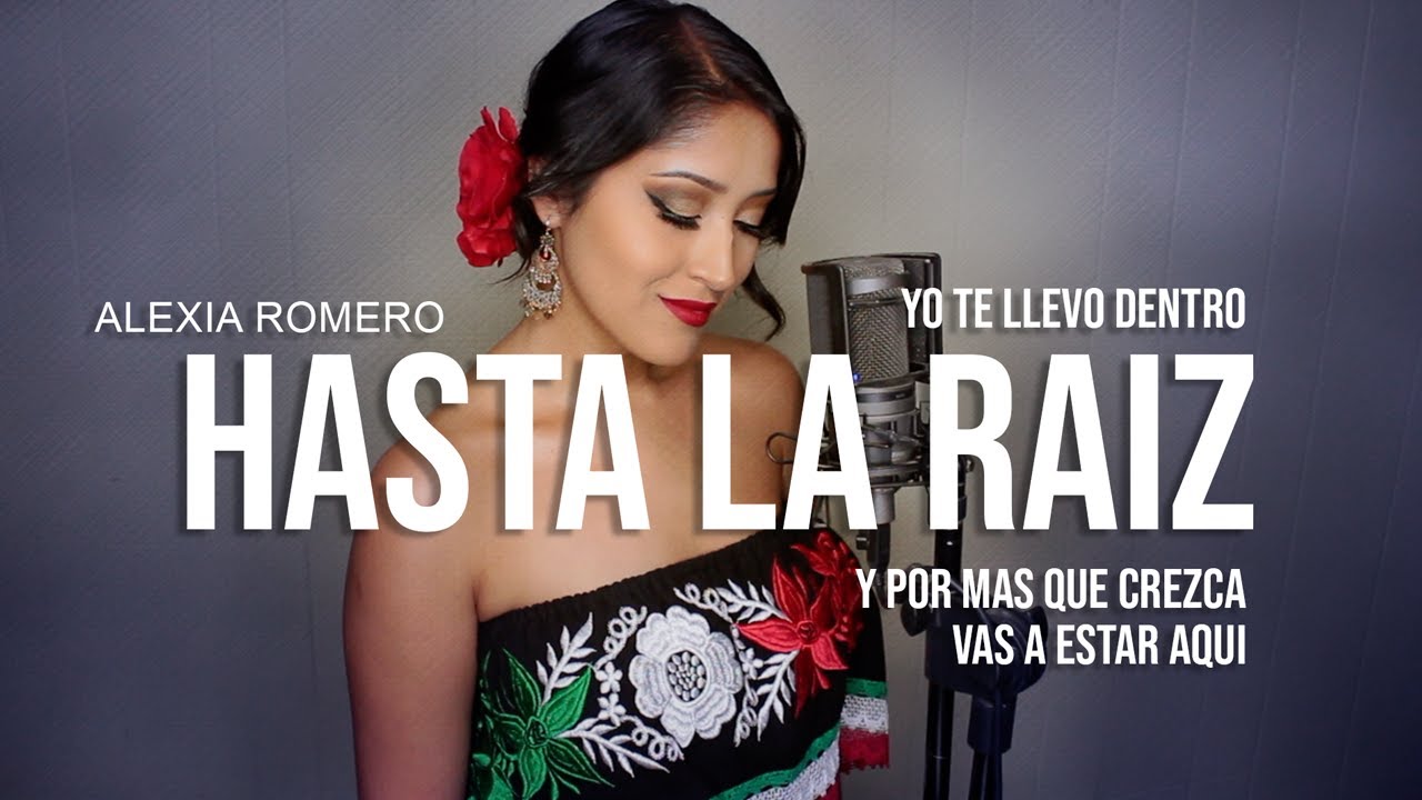Hasta La Raiz - Natalia Lafourcade Letra Cover Alexia Romero