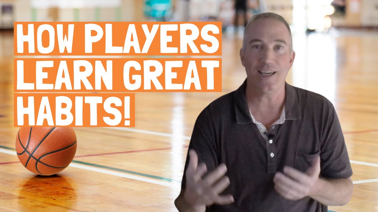 How Basketball Players Learn Great Habits and How You Can Teach Them