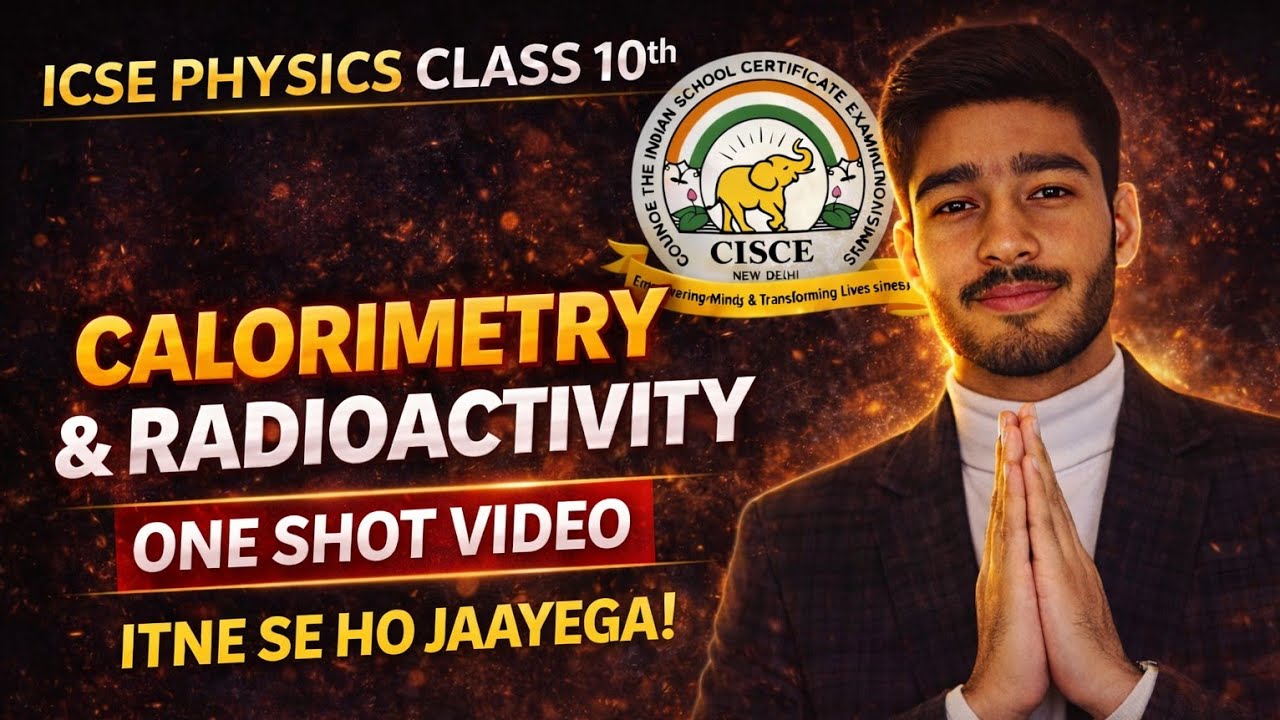 CALORIMETRY AND RADIOACTIVITY ONESHOT || ICSE PHYSICS PAPER CLASS 10TH ||#justiceforicse#icsephysics