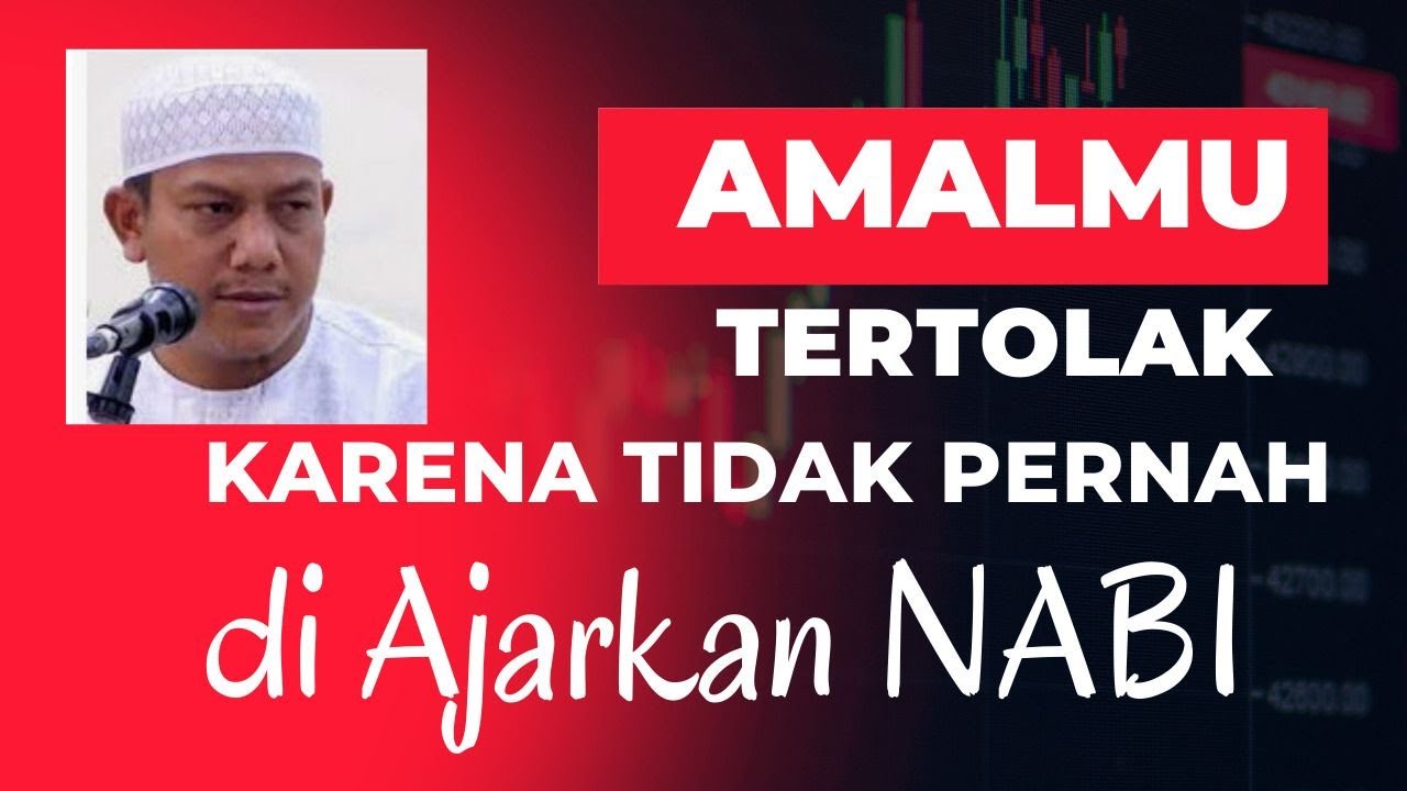 NO.194 AMALMU TERTOLAK KARENA TIDAK PERNAH DIAJARKAN NABI