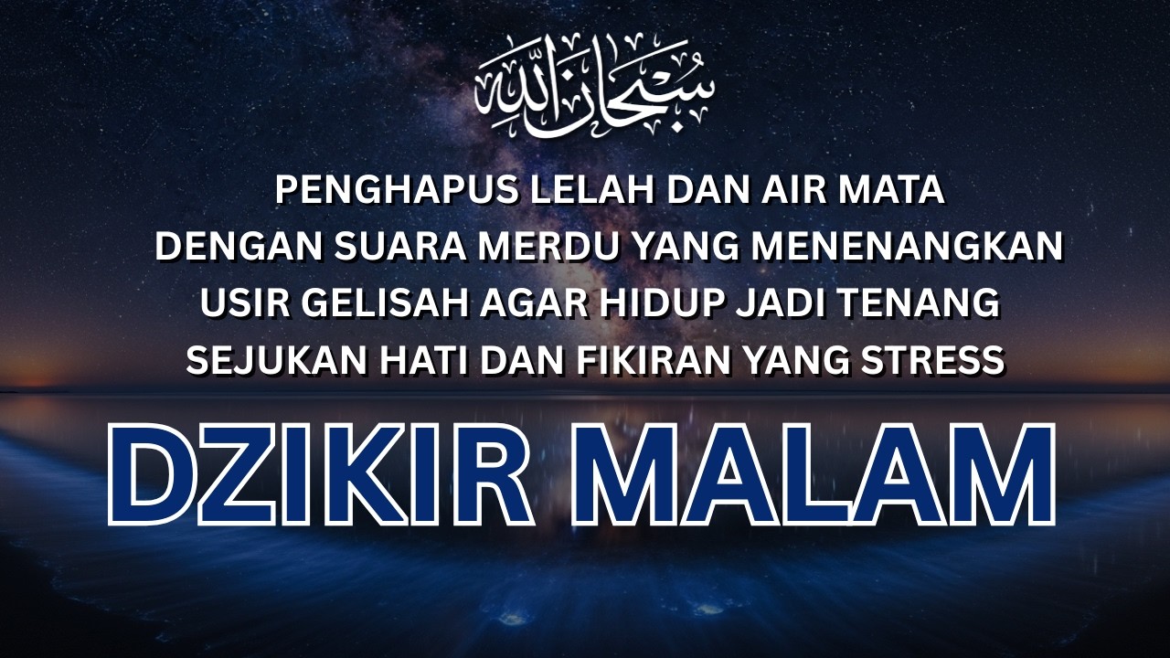 DZIKIR PENYEJUK HATI SESUAI SUNNAH ROSUL - Hapus Sedih Dan Lelah | DZIKIR SYAHDU BIKIN NANGIS