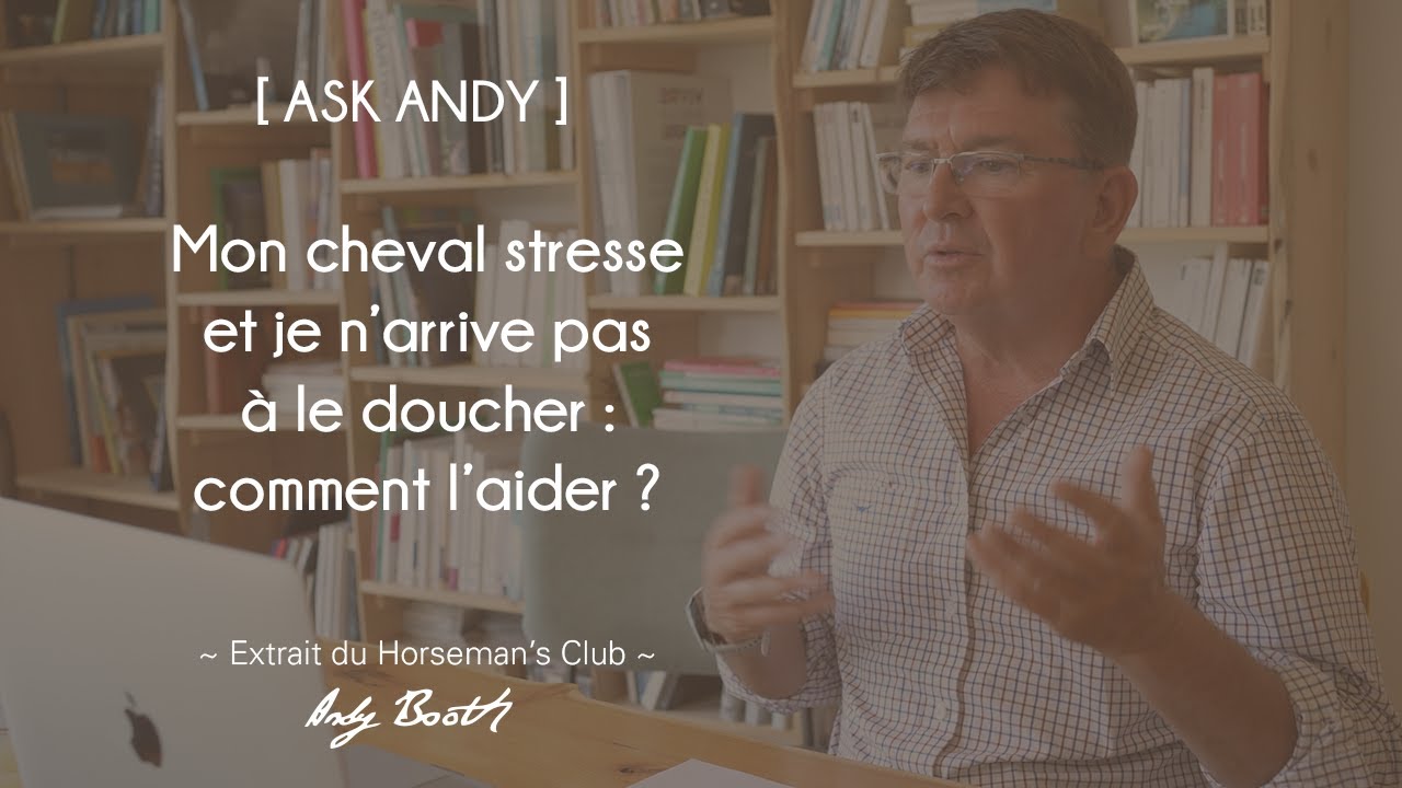 [ASK ANDY] Mon cheval stresse et je n'arrive pas à le doucher : comment l'aider ?