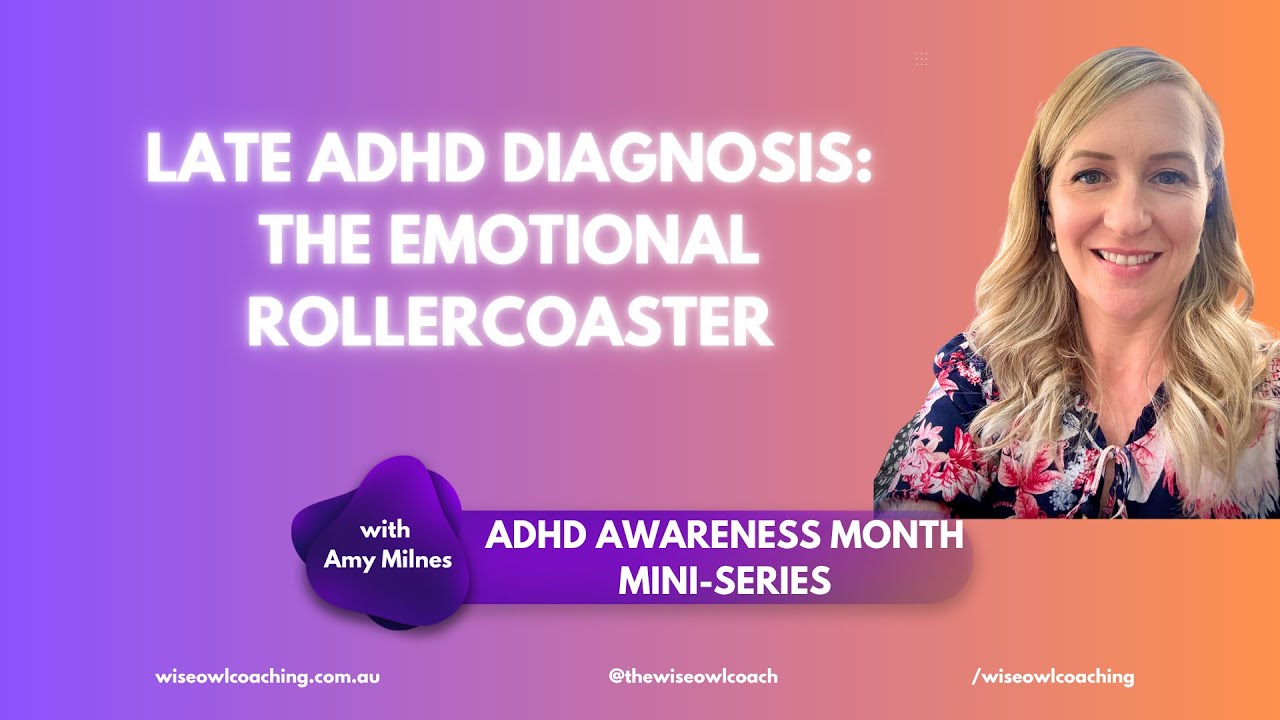 Late ADHD Diagnosis: The Emotional Rollercoaster | Grief, Anger, Relief & Everything in Between