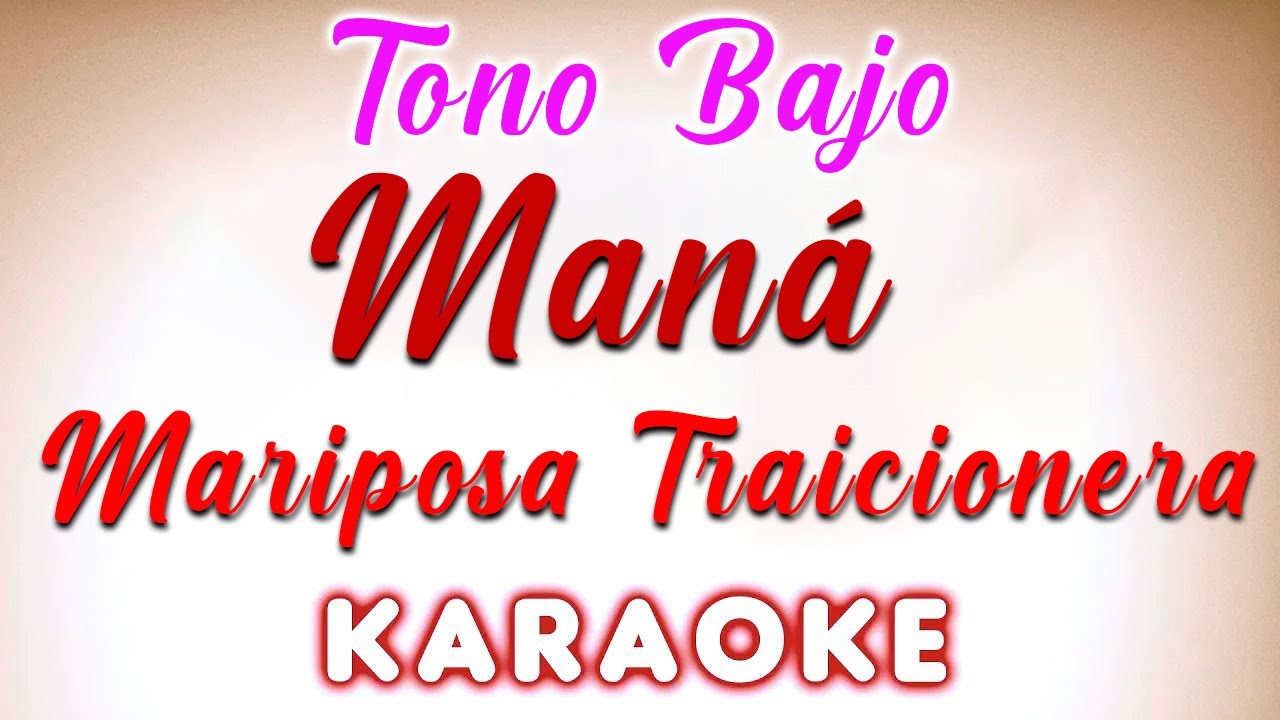 Maná - Mariposa Traicionera - KARAOKE - Tono Bajo