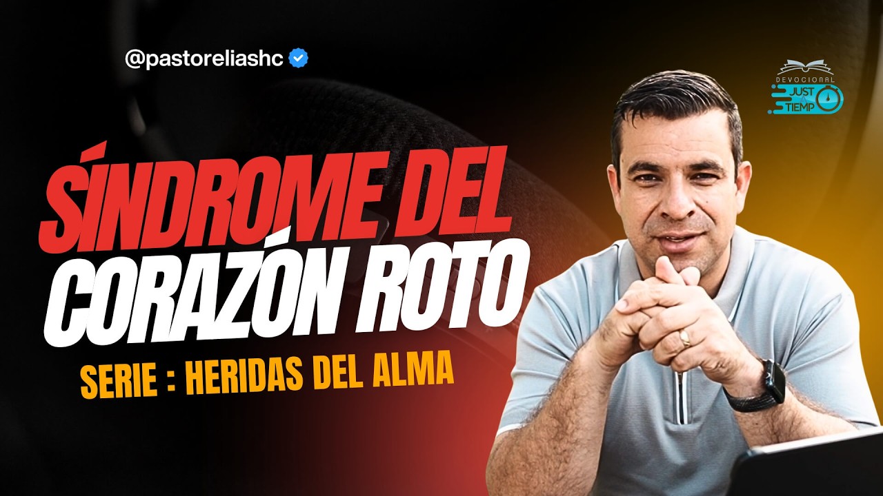 E09: SÍNDROME DEL CORAZÓN ROTO | SERIE: HERIDAS DEL ALMA - Ps Elias H