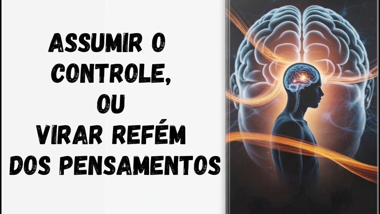 Assumir o controle, ou virar refém dos pensamentos