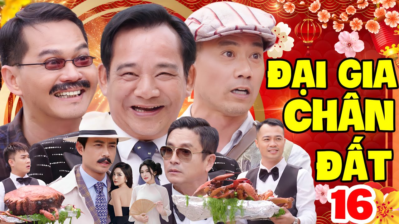 ĐẠI GIA CHÂN ĐẤT 16 - BẢN CHÍNH THỨC FULL HD | Phim Hài Tết 2026 Quang Tèo, Trung Hiếu, Bình Trọng
