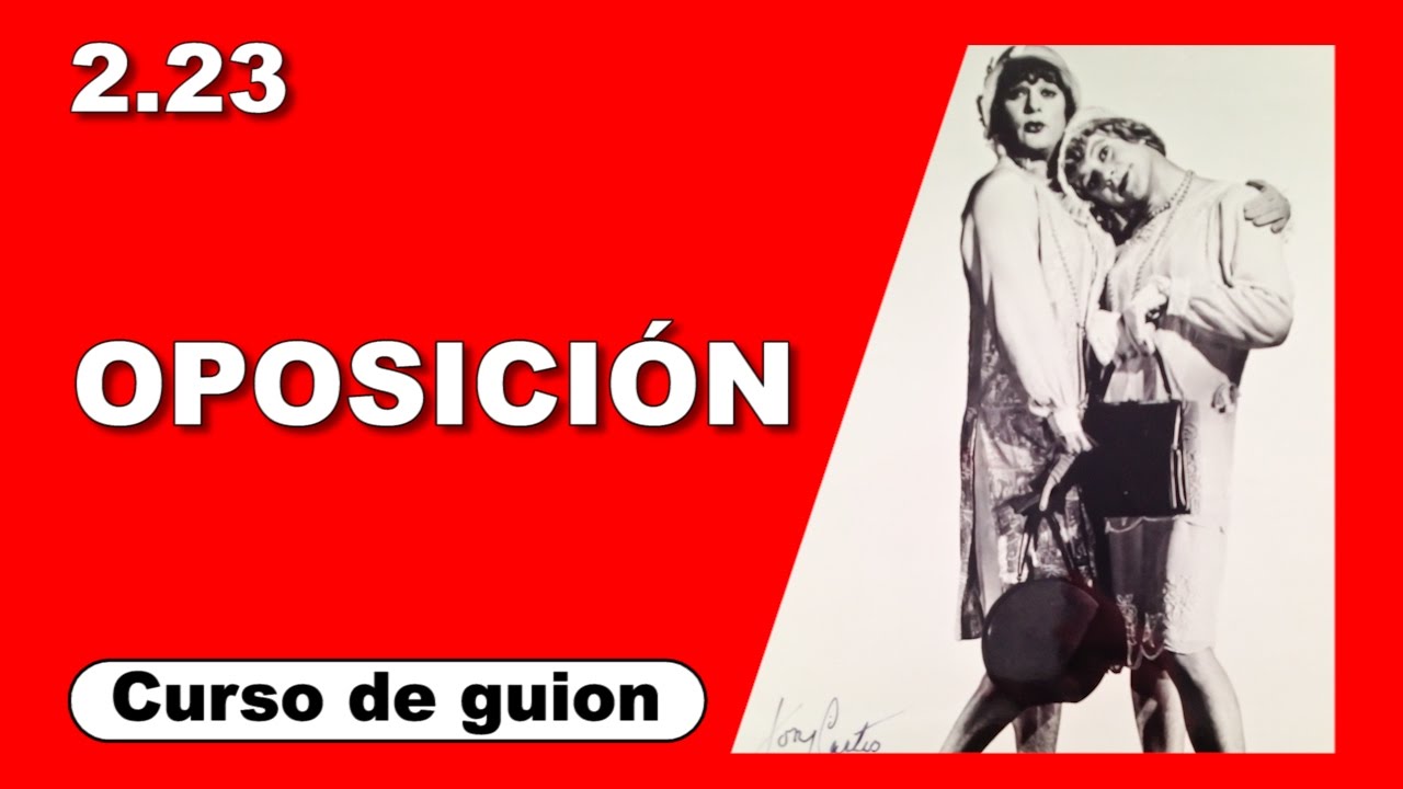 2.23 Recursos narrativos: Oposición [Curso de guion | Cine | Series | Dany Campos]