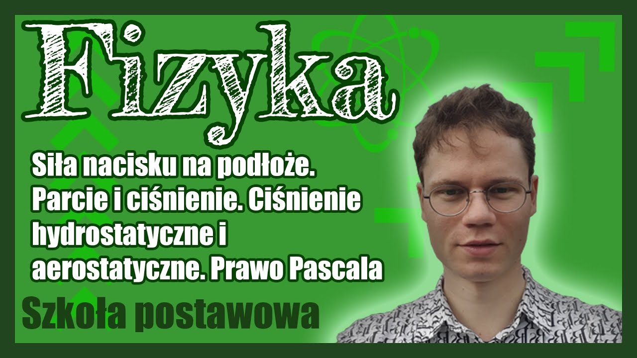Siła nacisku na podłoże. Parcie i ciśnienie. Ciśnienie hydrostatyczne i atmosferyczne. Prawo Pascala