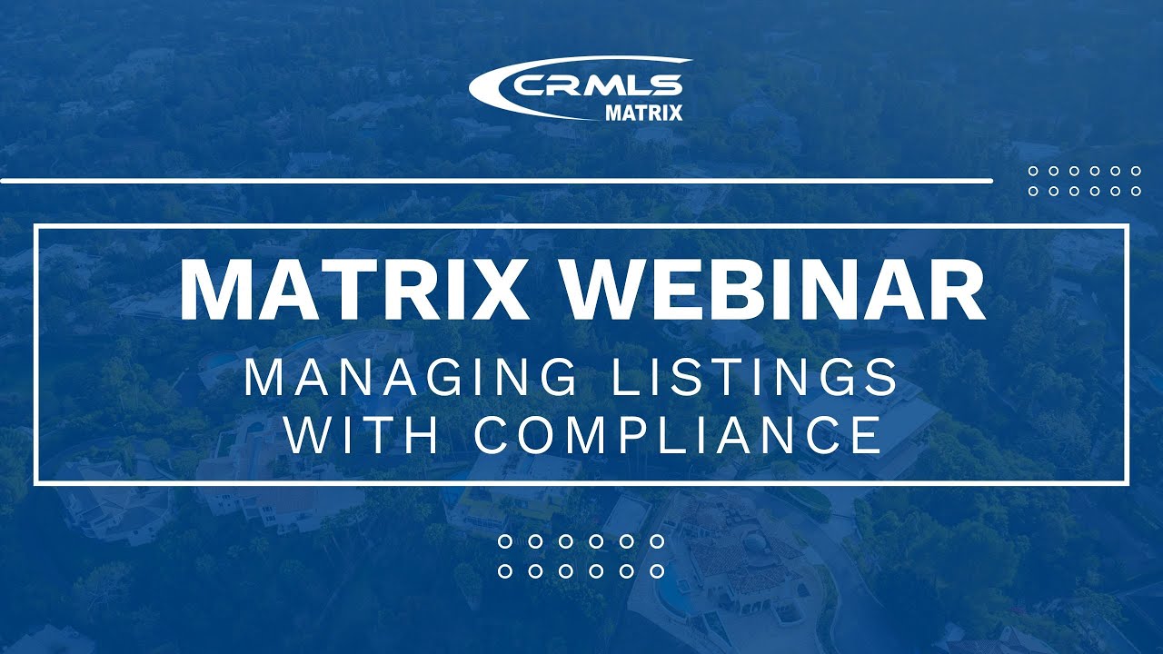 [Matrix Webinar] Managing Listings with Compliance
