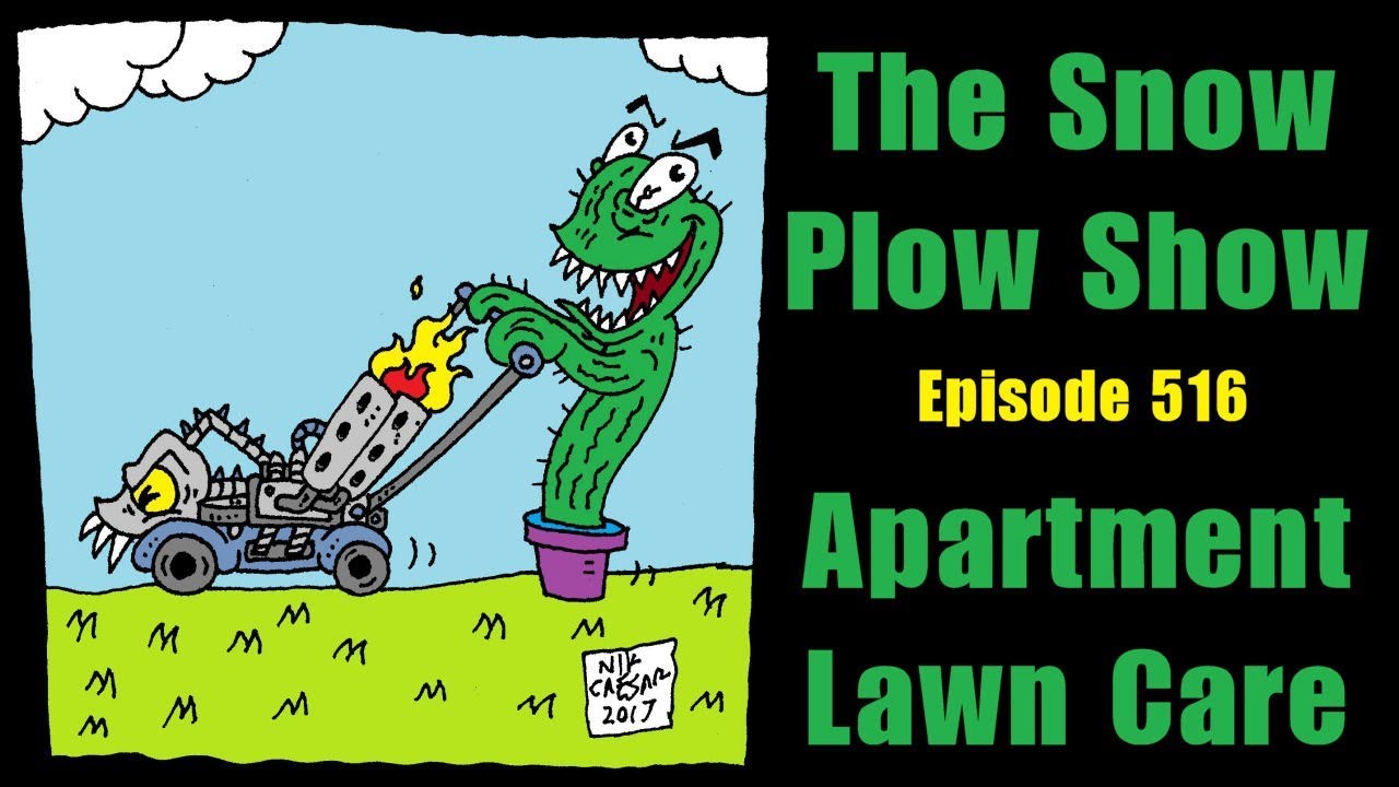 The Snow Plow Show Episode 516 - Apartment Lawn Care