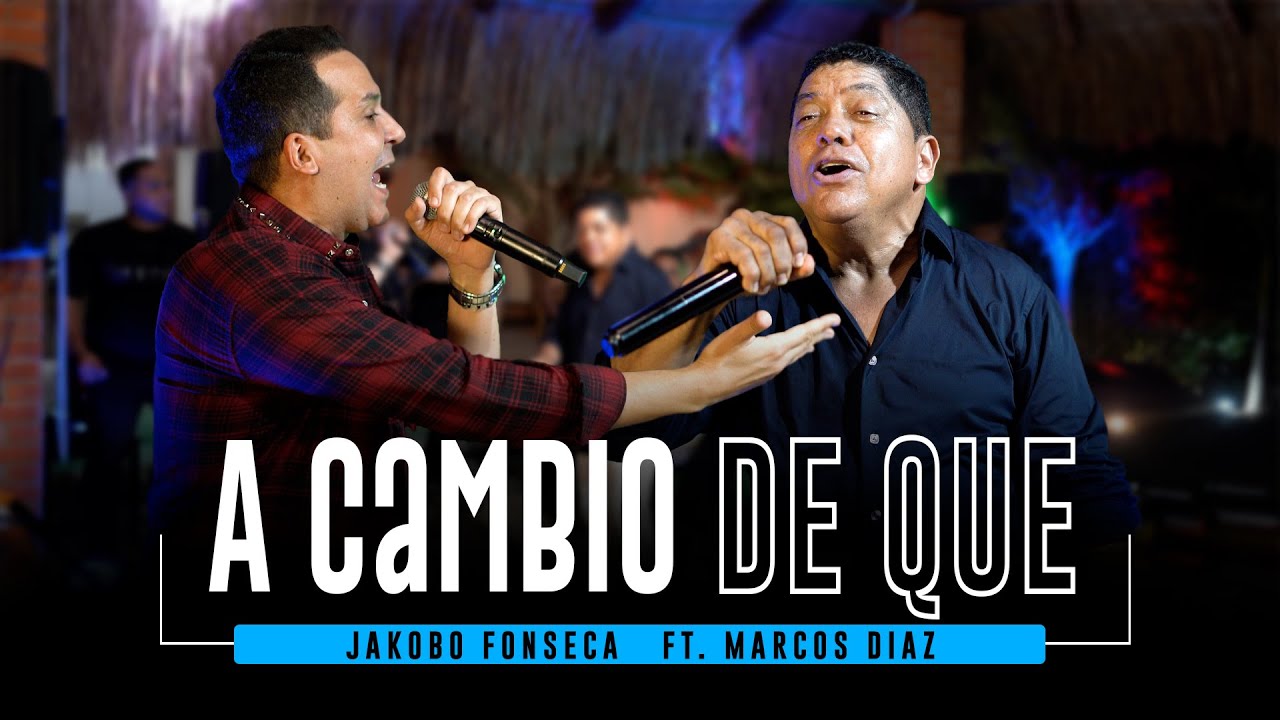A Cambio De Que  - Marcos Diaz y Jakobo Fonseca - Parrandas con Jakobo