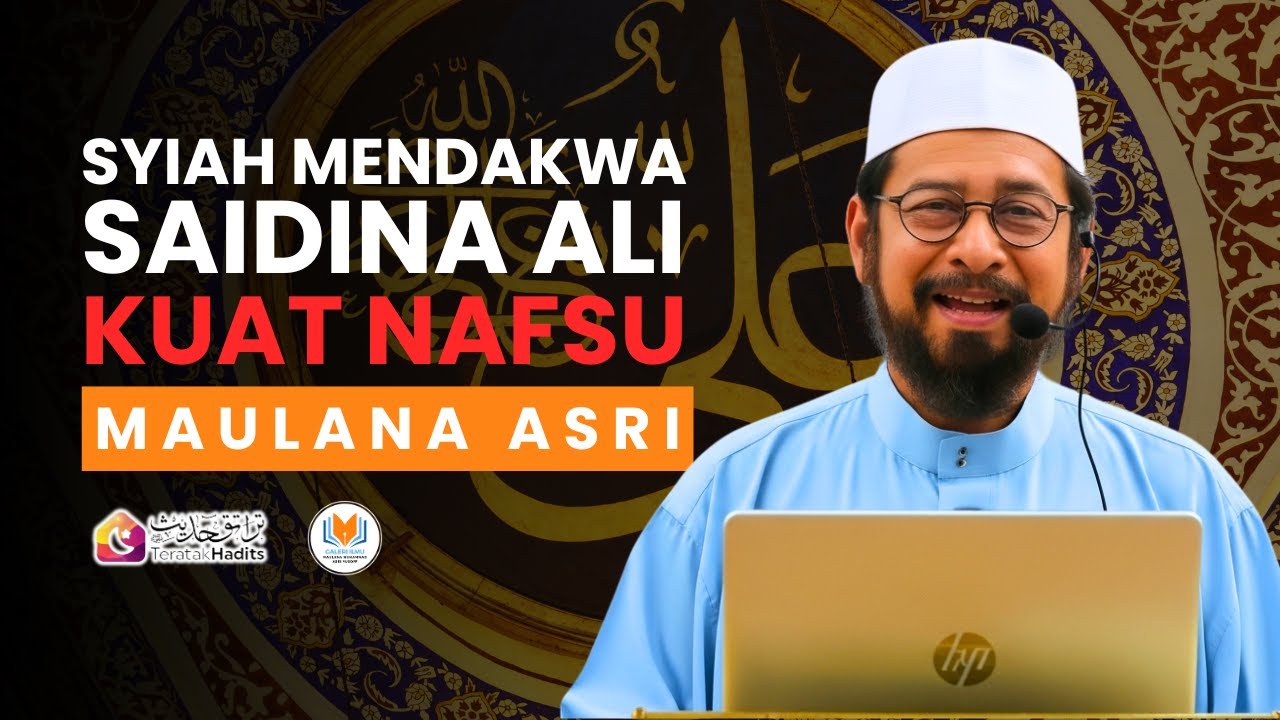 Maulana Asri - Syiah Mendakwa Saidina Ali Kuat Nafsu
