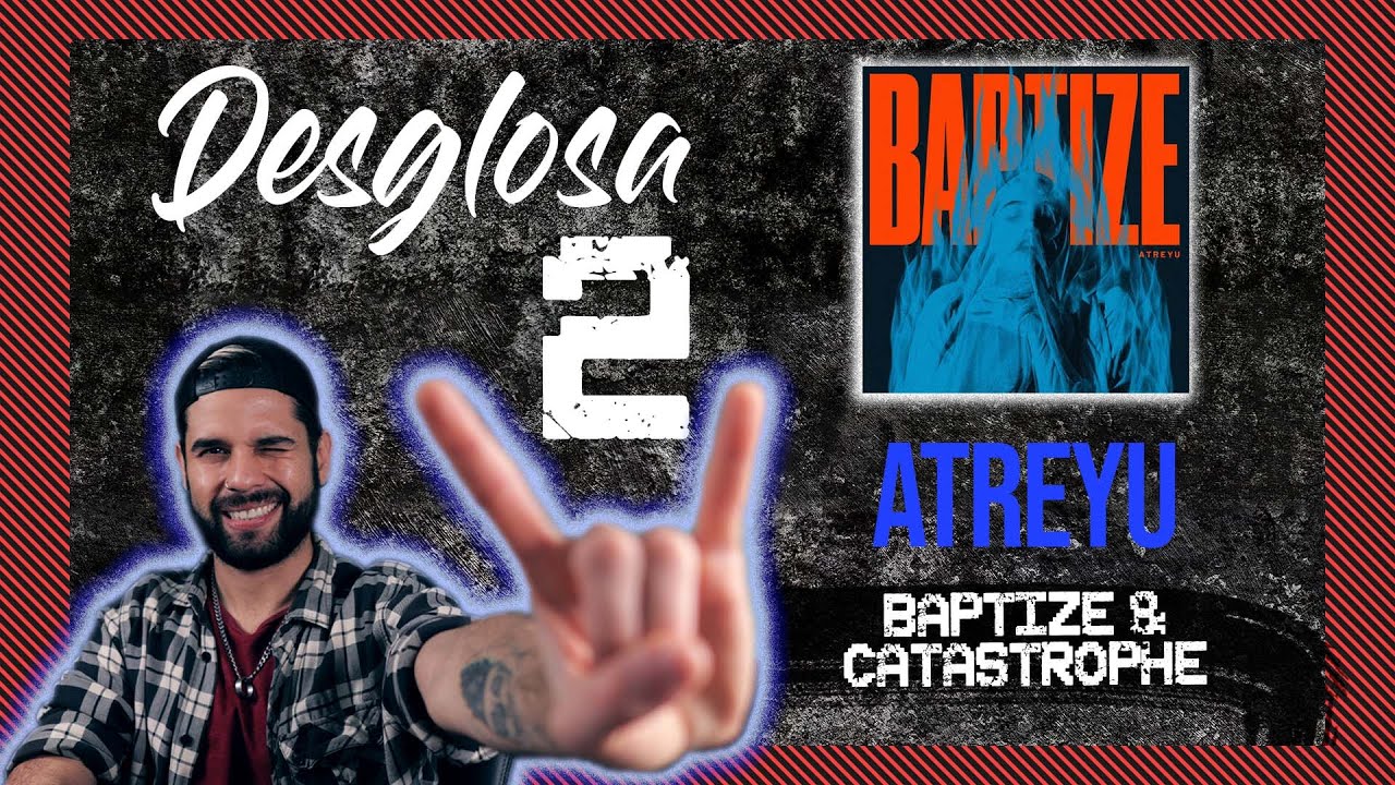 [Desglosa-2] Ep. 2: ATREYU - Filmmaker/Músico Reacciona a BAPTIZE