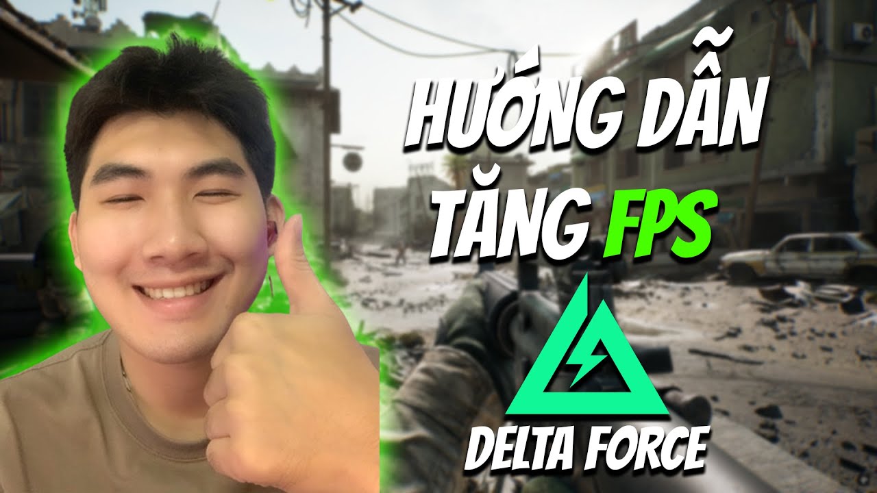 HƯỚNG DẪN TĂNG FPS TRONG DELTA FORCE 🔥🔥🔥