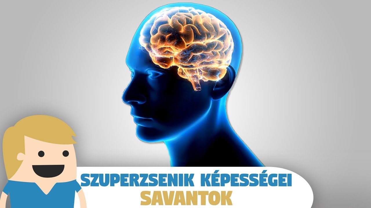 Szuperzsenik Emberfeletti Képességei - Savantok