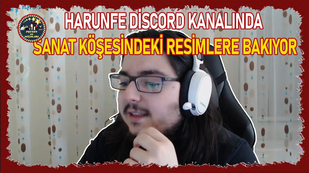 HARUNFE - DİSCORD SANAT K&Ouml;ŞESİNİ İNCELİYOR!