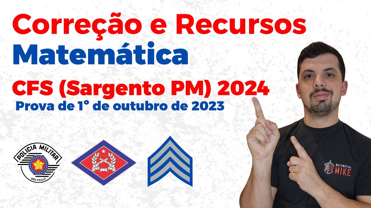 CFS/24 (Sargento PM) | Correção MATEMÁTICA e RACIOCÍNIO LÓGICO | Mike School | Matemática Mike