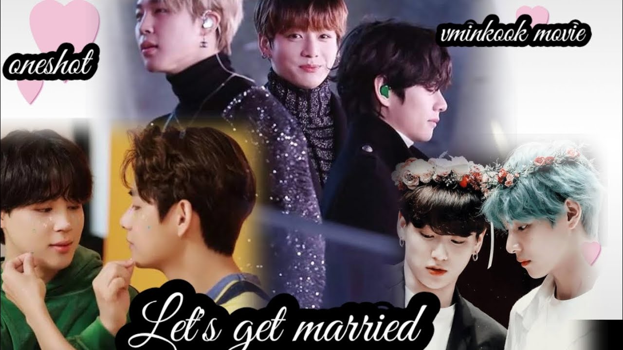 Let's get married 💕vkinkook oneshot 🎥movie 🍿