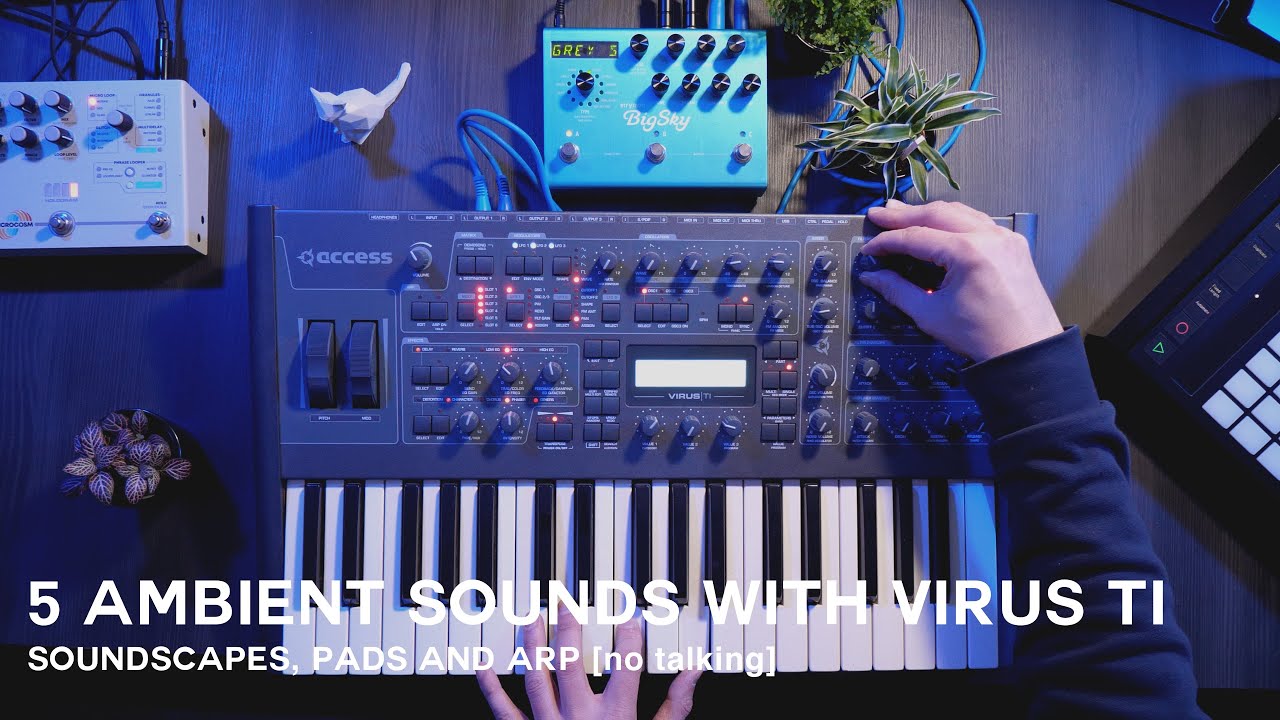 5 ambient sounds with VIRUS TI | SOUNDSCAPE, PAD and ARP [No talking, just sound]