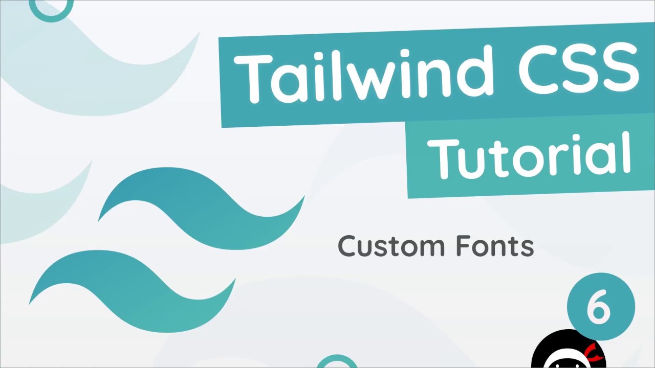 Tailwind CSS Tutorial #6 - Custom Fonts