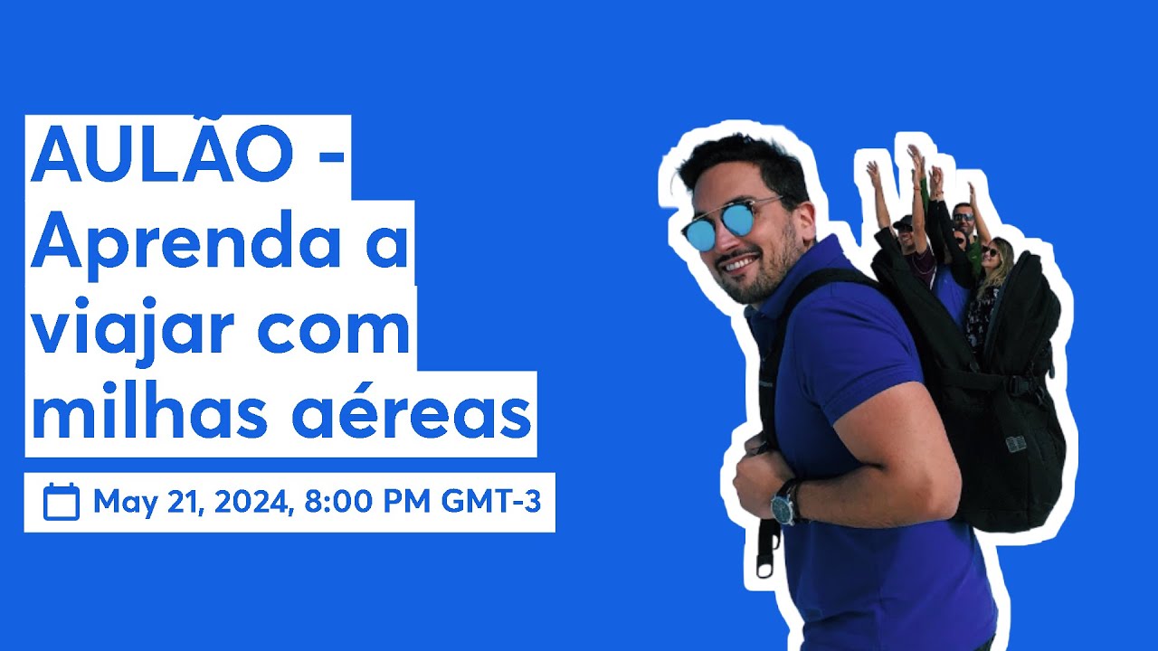 AULÃO - Aprenda a viajar com milhas aéreas
