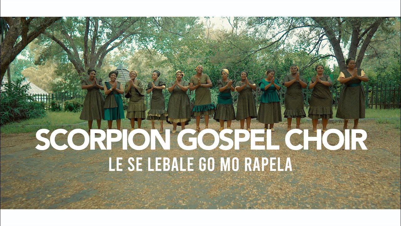 Scorpion Gospel Choir - Le se lebale go mo rapela ( Official Video )