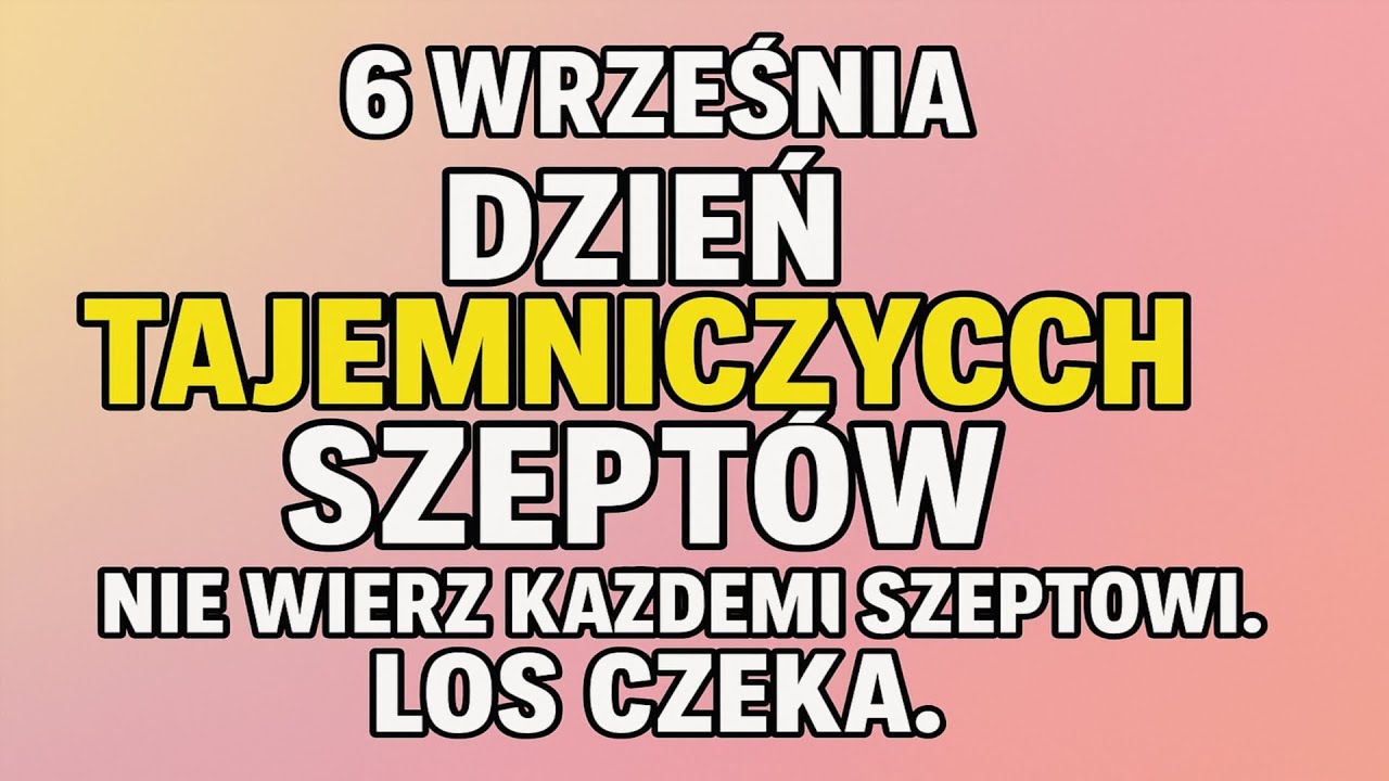 Dzień Tajemniczych Szept&oacute;w: Odkryj Znaki Losu i Ustrzeż Się Przed Zgubą
