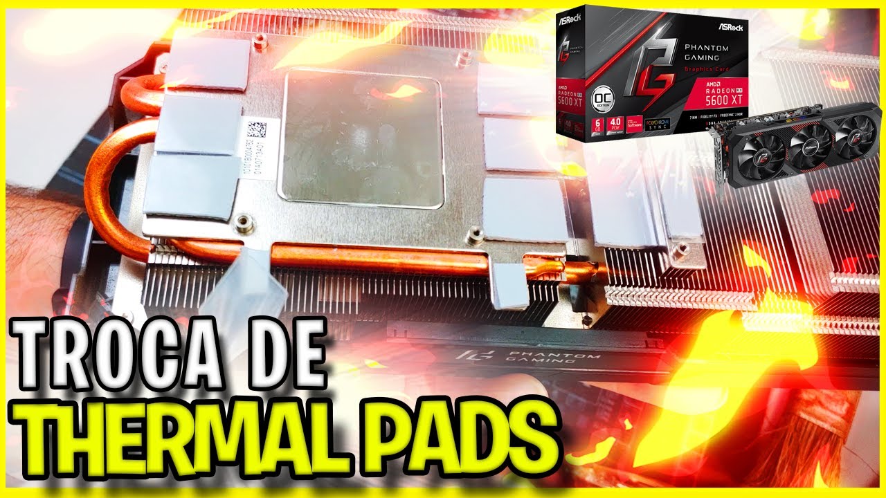 🔥 TROCA DE THERMAL PAD ASROCK RX 5600 XT Phantom Gaming D3 - Thermal throttling troca pasta térmica