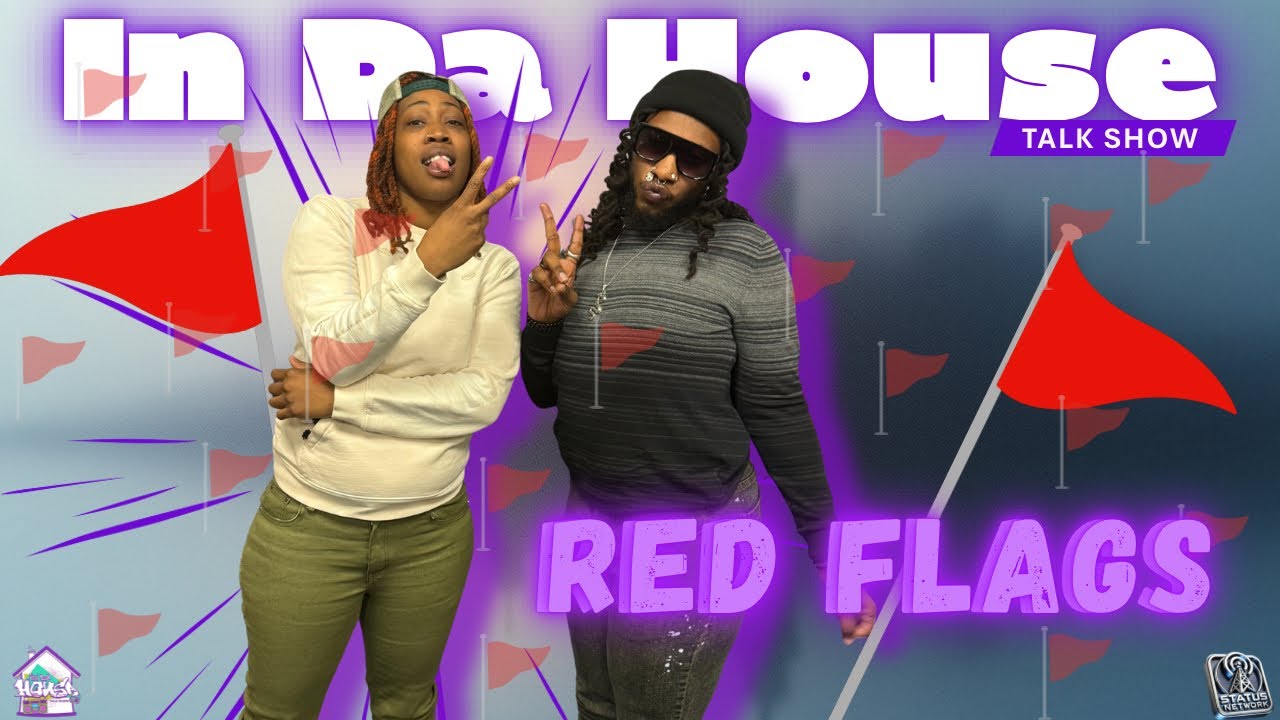Red Flags 🚩 | In Da House Talk Show Ep. 24