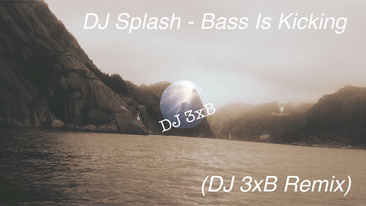 DJ Splash - Bass Is Kicking (DJ 3xB Remix) - Electronic