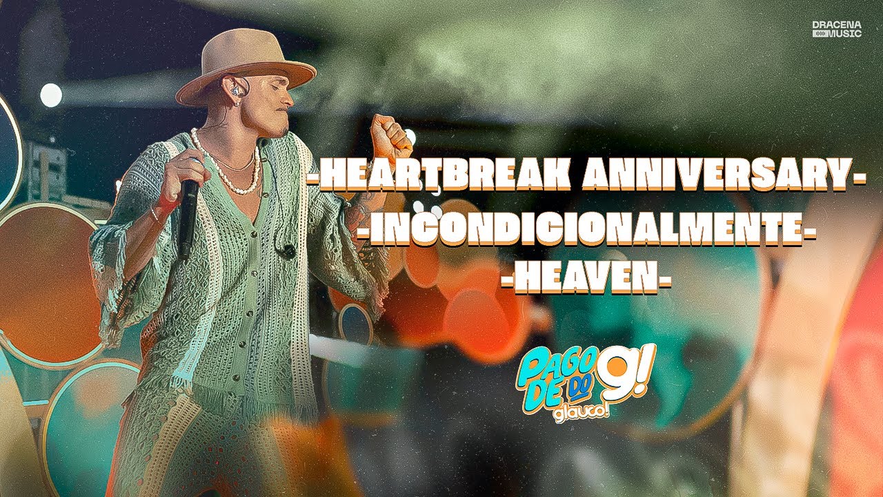 Glauco! - Heartbreak Anniversary / Incondicionalmente / Heaven - Pagode do G!