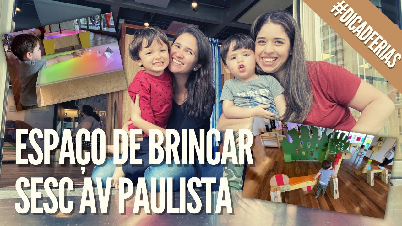 ESPAÇO DE BRINCAR - SESC AV PAULISTA - SENSACIONAL