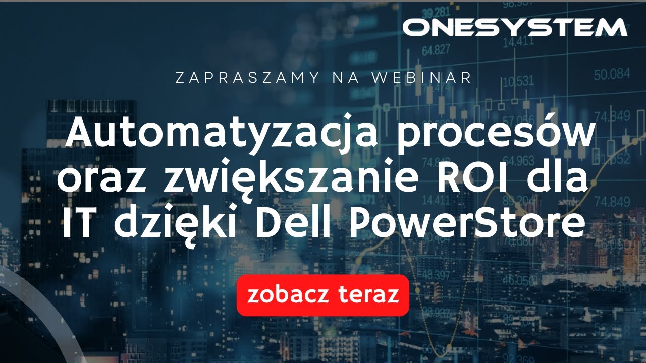 Automatyzacja procesów oraz zwiększanie ROI dla IT dzięki Dell PowerStore