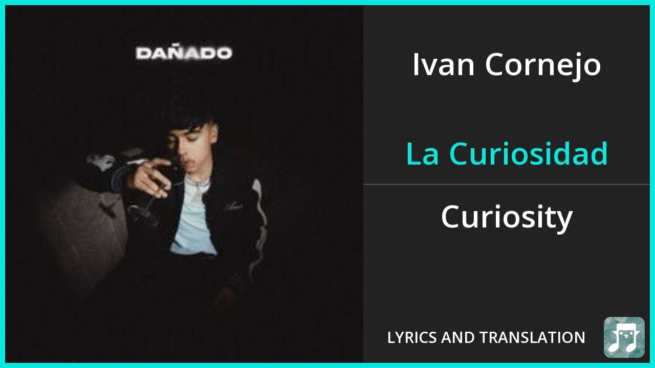 Ivan Cornejo - La Curiosidad Lyrics English Translation - ft Eslabón Armado - Spanish and English